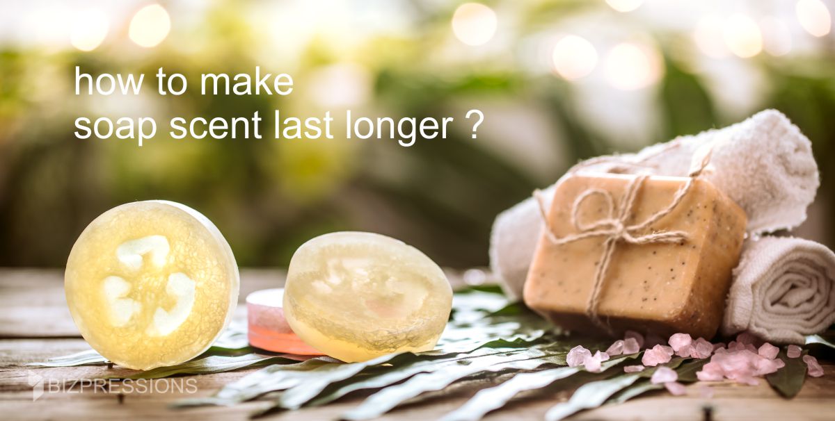 how to make soap scent last longer